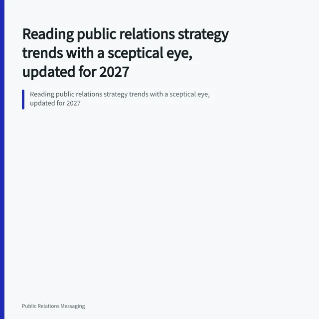 Reading public relations strategy trends with a sceptical eye, updated for 2027. Reading public relations strategy trends with a sceptical eye, updated for 2027